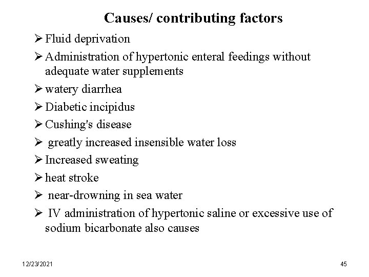 Causes/ contributing factors Ø Fluid deprivation Ø Administration of hypertonic enteral feedings without adequate