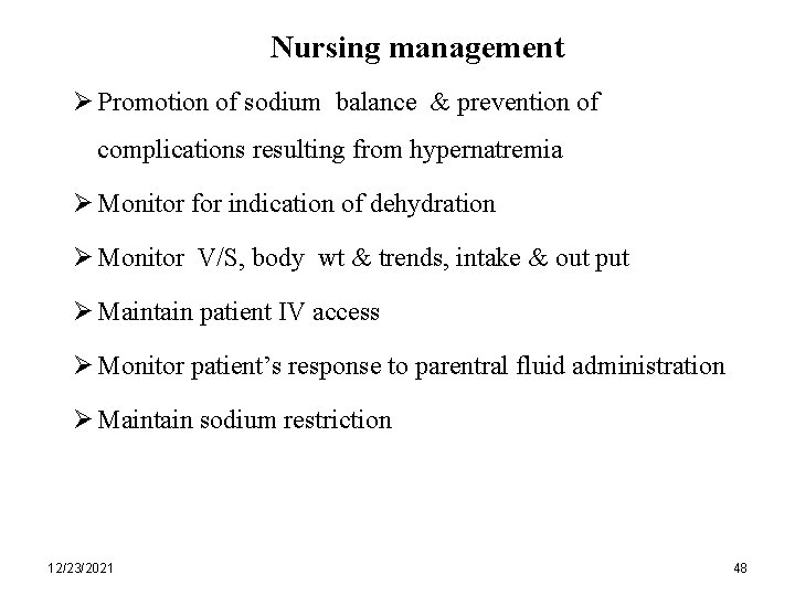 Nursing management Ø Promotion of sodium balance & prevention of complications resulting from hypernatremia