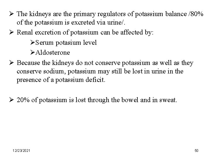 Ø The kidneys are the primary regulators of potassium balance /80% of the potassium