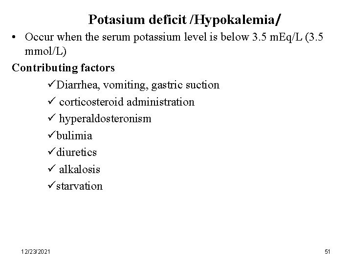 Potasium deficit /Hypokalemia/ • Occur when the serum potassium level is below 3. 5