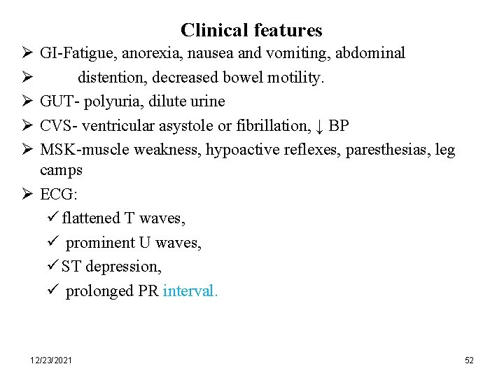 Clinical features Ø Ø Ø GI-Fatigue, anorexia, nausea and vomiting, abdominal distention, decreased bowel