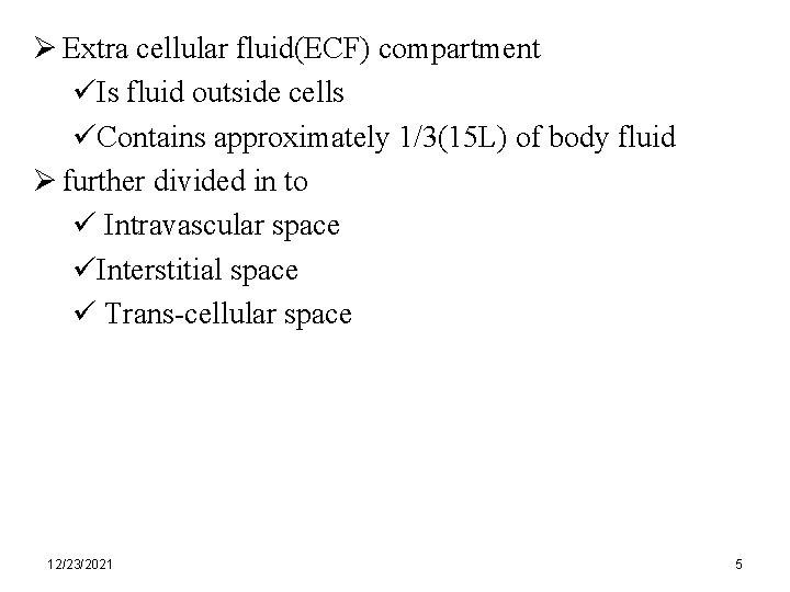 Ø Extra cellular fluid(ECF) compartment üIs fluid outside cells üContains approximately 1/3(15 L) of