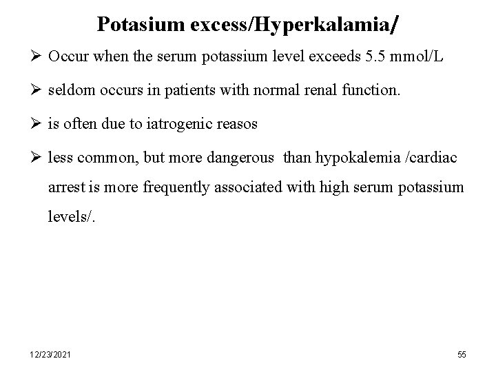 Potasium excess/Hyperkalamia/ Ø Occur when the serum potassium level exceeds 5. 5 mmol/L Ø