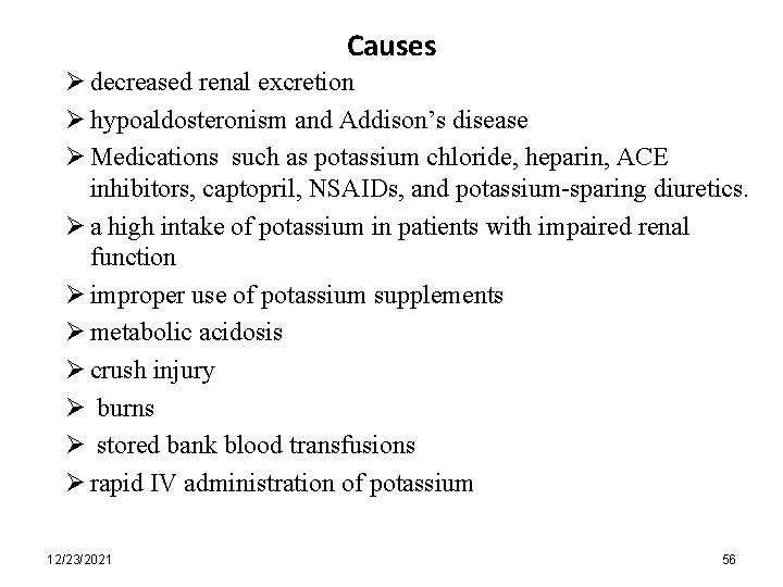 Causes Ø decreased renal excretion Ø hypoaldosteronism and Addison’s disease Ø Medications such as