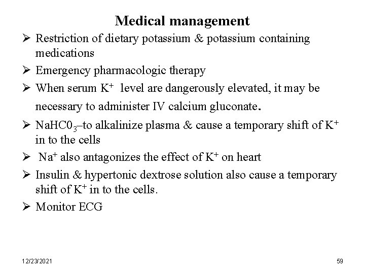 Medical management Ø Restriction of dietary potassium & potassium containing medications Ø Emergency pharmacologic