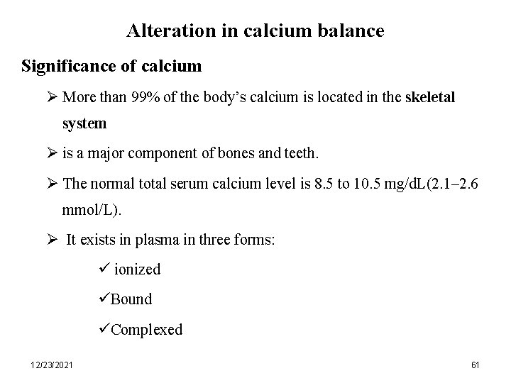 Alteration in calcium balance Significance of calcium Ø More than 99% of the body’s