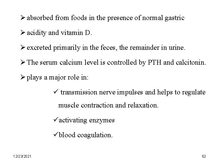 Ø absorbed from foods in the presence of normal gastric Ø acidity and vitamin