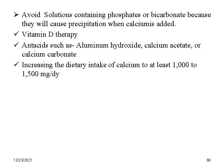 Ø Avoid Solutions containing phosphates or bicarbonate because they will cause precipitation when calciumis