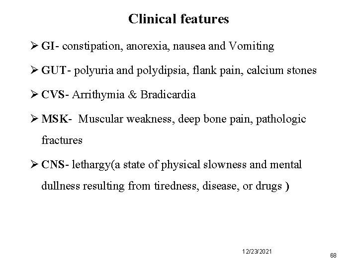 Clinical features Ø GI- constipation, anorexia, nausea and Vomiting Ø GUT- polyuria and polydipsia,