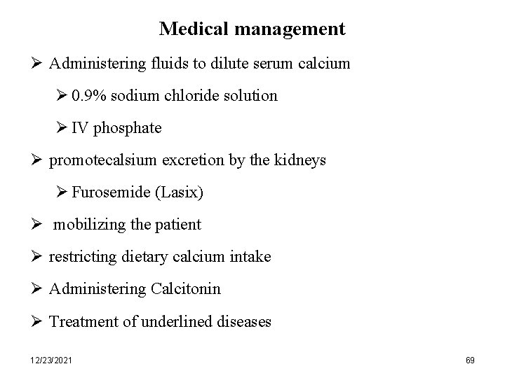Medical management Ø Administering fluids to dilute serum calcium Ø 0. 9% sodium chloride