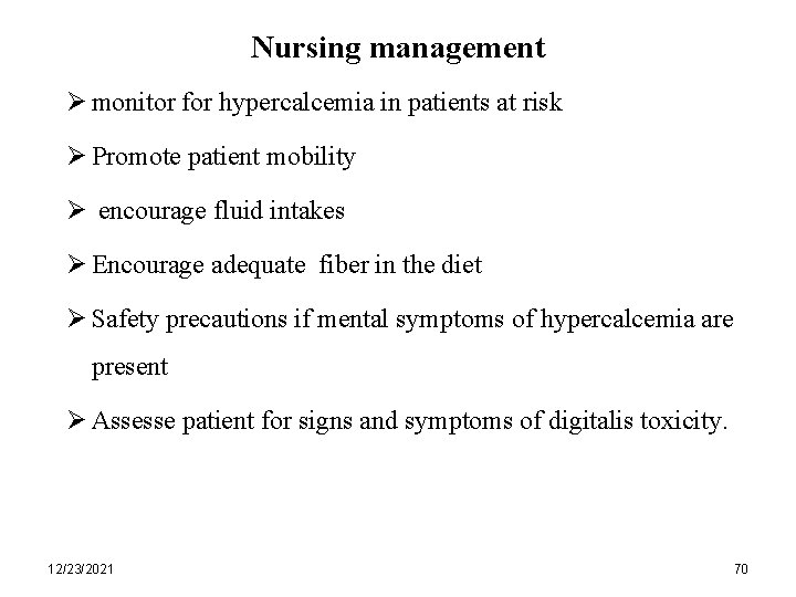Nursing management Ø monitor for hypercalcemia in patients at risk Ø Promote patient mobility