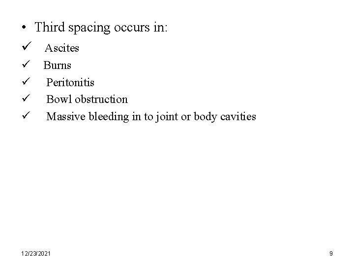  • Third spacing occurs in: ü Ascites ü ü Burns Peritonitis Bowl obstruction