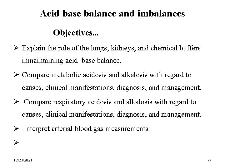 Acid base balance and imbalances Objectives… Ø Explain the role of the lungs, kidneys,