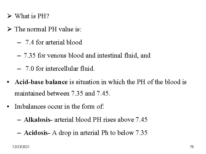 Ø What is PH? Ø The normal PH value is: – 7. 4 for