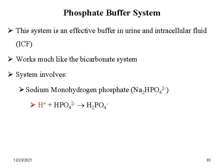 Phosphate Buffer System Ø This system is an effective buffer in urine and intracellular
