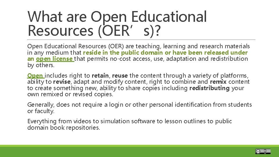 What are Open Educational Resources (OER’s)? Open Educational Resources (OER) are teaching, learning and