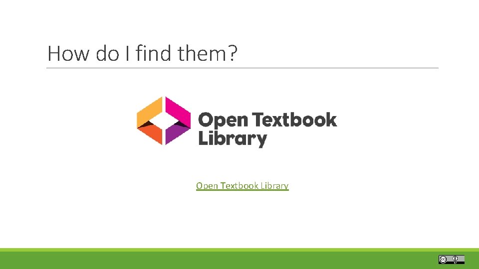 How do I find them? Open Textbook Library 