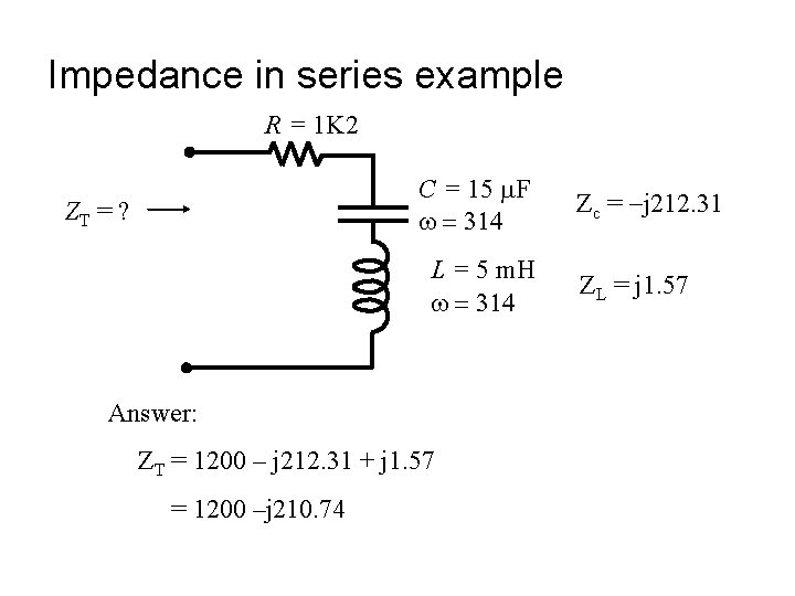 Impedance in series example R = 1 K 2 C = 15 m. F