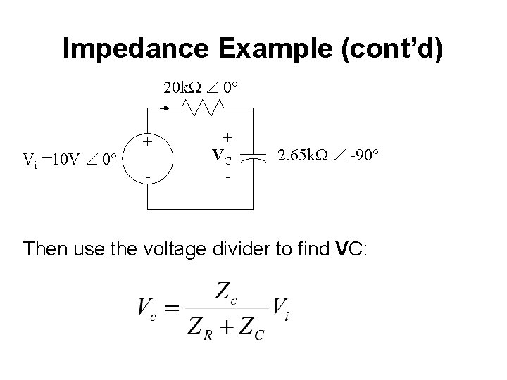 Impedance Example (cont’d) 20 k. W 0 Vi =10 V 0 + - +