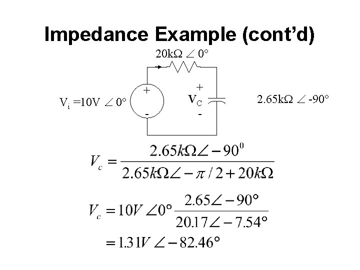 Impedance Example (cont’d) 20 k. W 0 Vi =10 V 0 + - +