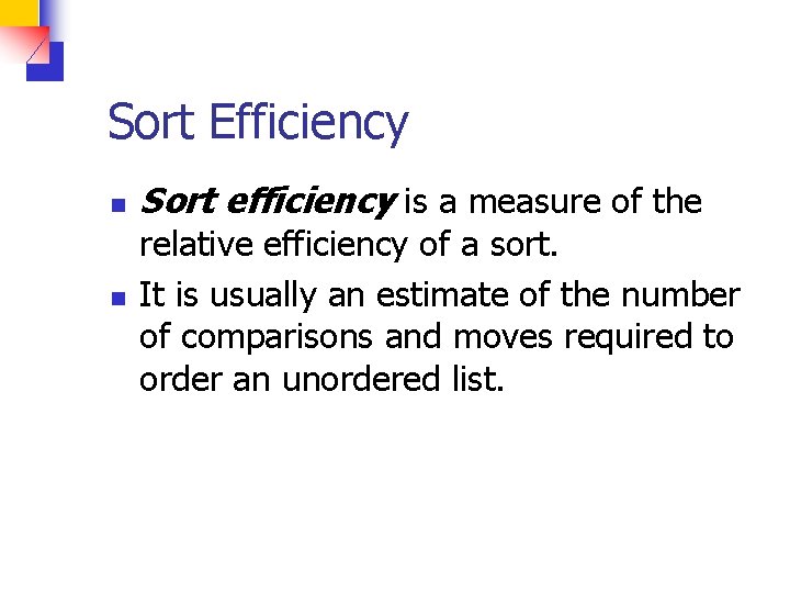 Sort Efficiency n n Sort efficiency is a measure of the relative efficiency of
