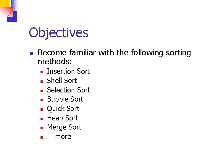 Objectives n Become familiar with the following sorting methods: n n n n Insertion