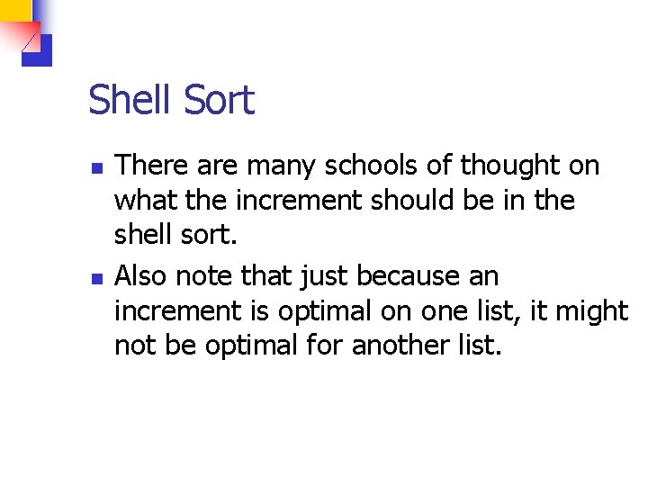 Shell Sort n n There are many schools of thought on what the increment