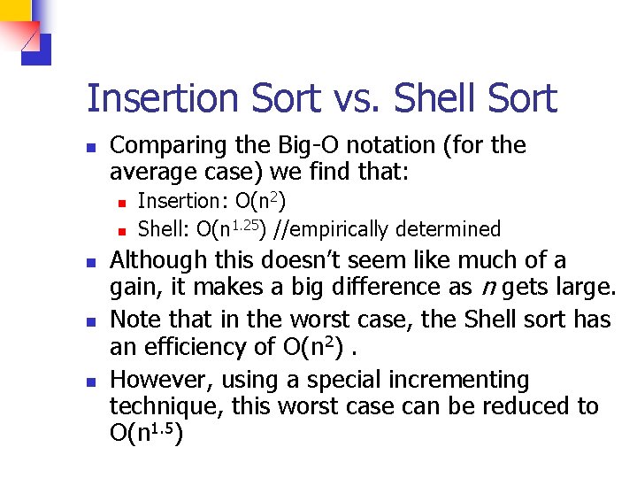 Insertion Sort vs. Shell Sort n Comparing the Big-O notation (for the average case)