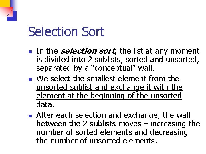 Selection Sort n n n In the selection sort, the list at any moment