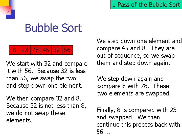 1 Pass of the Bubble Sort 23 45 8 56 32 8 78 23