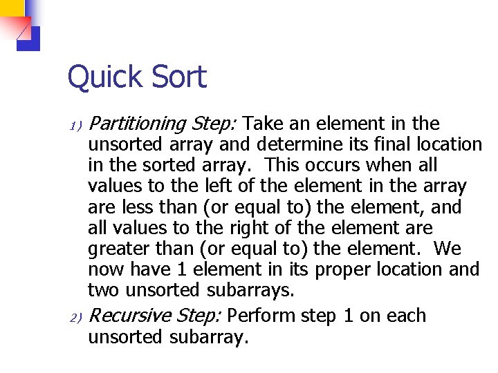 Quick Sort 1) 2) Partitioning Step: Take an element in the unsorted array and