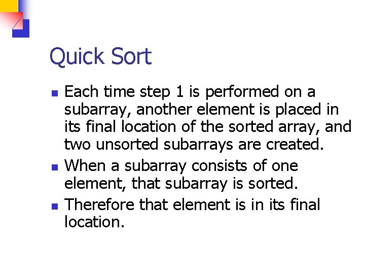 Quick Sort n n n Each time step 1 is performed on a subarray,