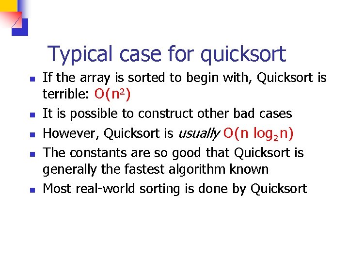 Typical case for quicksort n n n If the array is sorted to begin