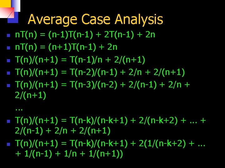 Average Case Analysis n n n n. T(n) = (n-1)T(n-1) + 2 n n.