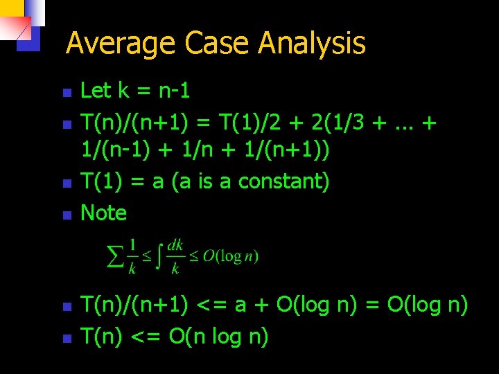Average Case Analysis n n n Let k = n-1 T(n)/(n+1) = T(1)/2 +