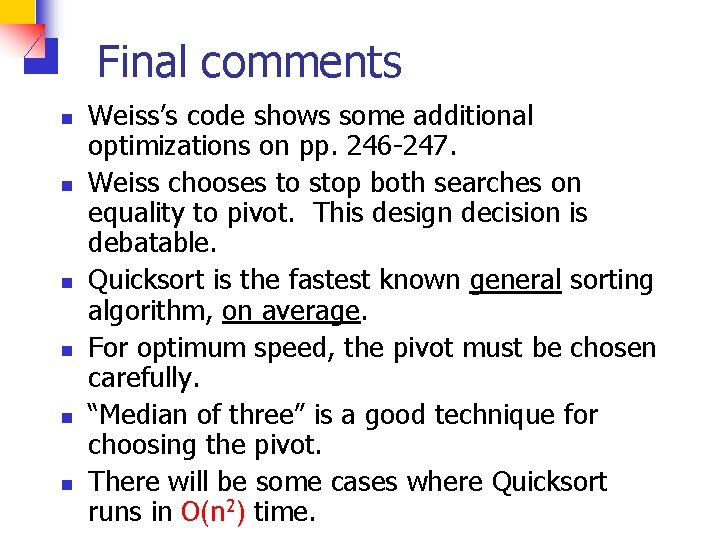 Final comments n n n Weiss’s code shows some additional optimizations on pp. 246