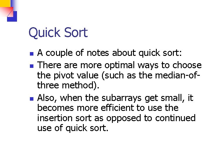 Quick Sort n n n A couple of notes about quick sort: There are