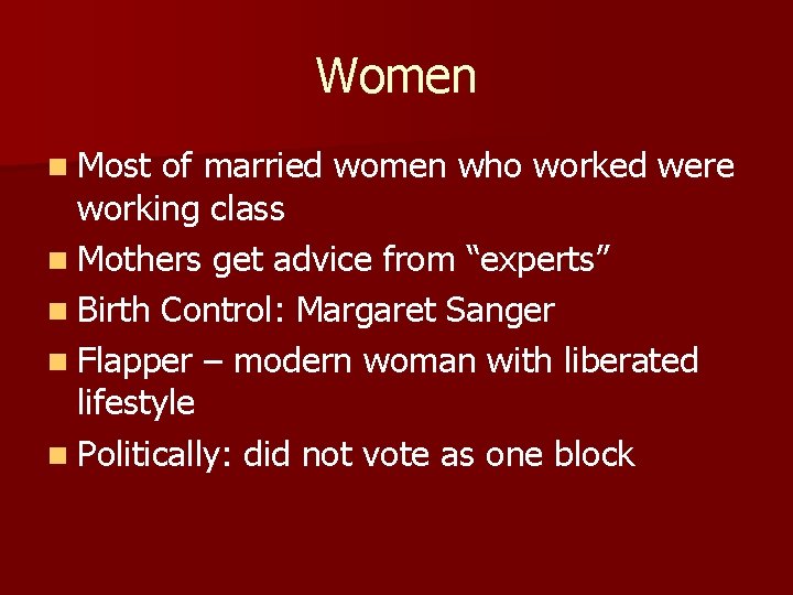 Women n Most of married women who worked were working class n Mothers get