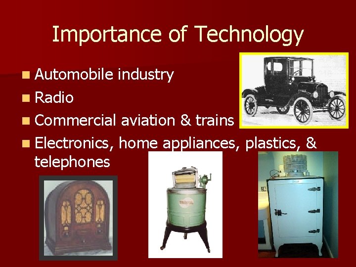 Importance of Technology n Automobile industry n Radio n Commercial aviation & trains n