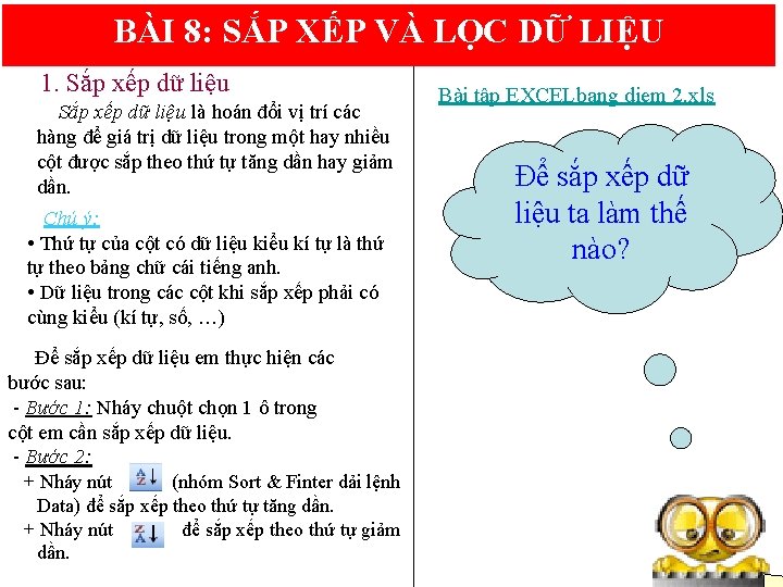 BÀI 8: SẮP XẾP VÀ LỌC DỮ LIỆU 1. Sắp xếp dữ liệu là