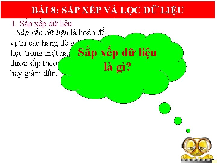 BÀI 8: SẮP XẾP VÀ LỌC DỮ LIỆU 1. Sắp xếp dữ liệu là