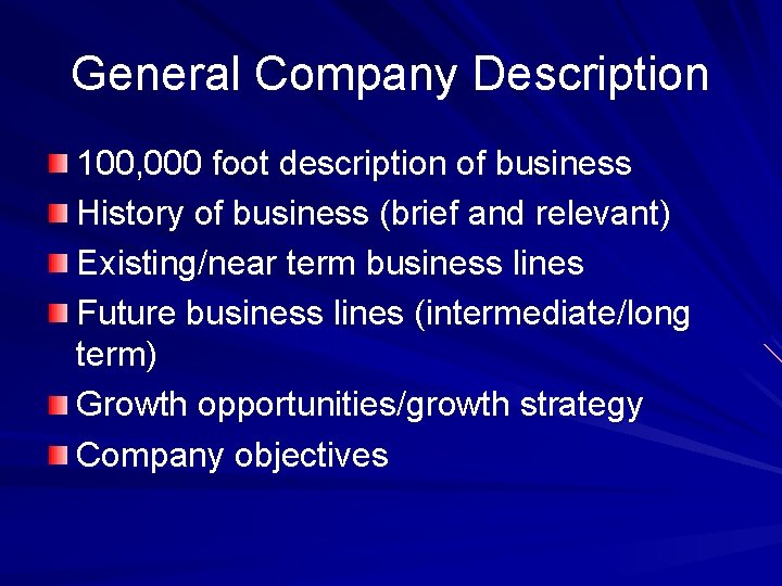 General Company Description 100, 000 foot description of business History of business (brief and