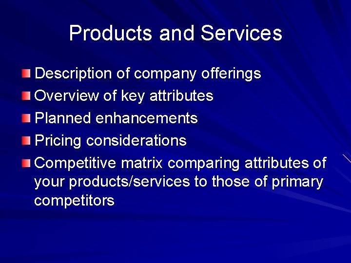 Products and Services Description of company offerings Overview of key attributes Planned enhancements Pricing