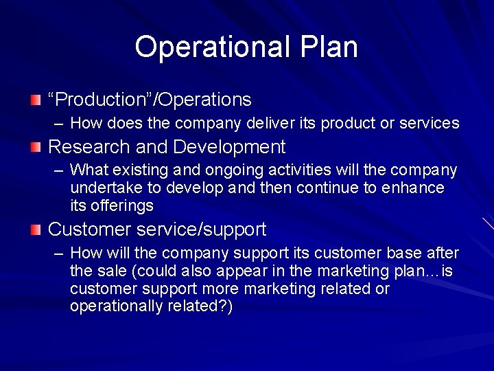 Operational Plan “Production”/Operations – How does the company deliver its product or services Research