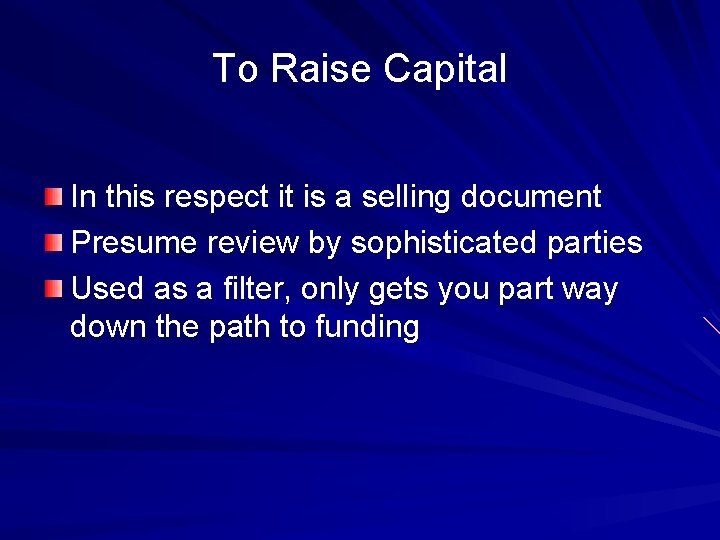 To Raise Capital In this respect it is a selling document Presume review by