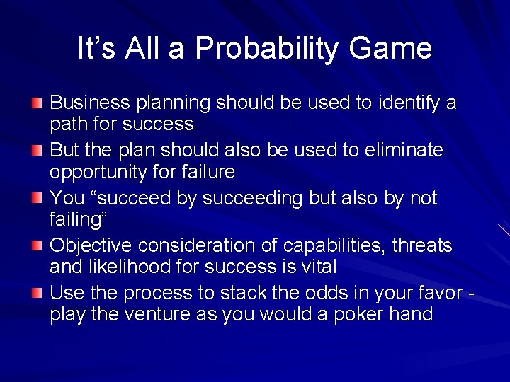 It’s All a Probability Game Business planning should be used to identify a path