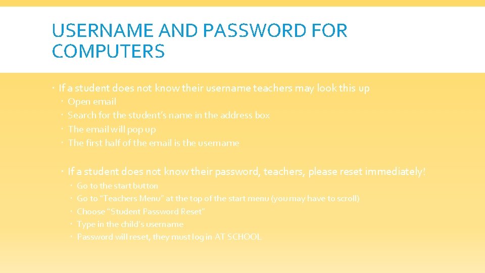 USERNAME AND PASSWORD FOR COMPUTERS If a student does not know their username teachers