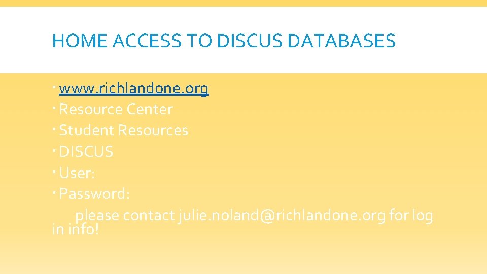 HOME ACCESS TO DISCUS DATABASES www. richlandone. org Resource Center Student Resources DISCUS User: