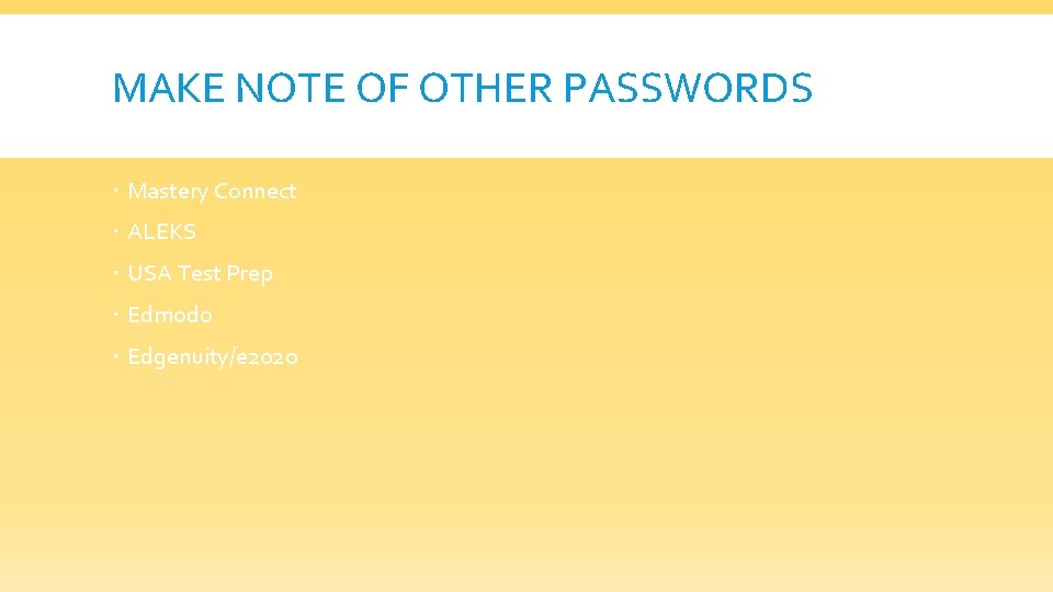 MAKE NOTE OF OTHER PASSWORDS Mastery Connect ALEKS USA Test Prep Edmodo Edgenuity/e 2020