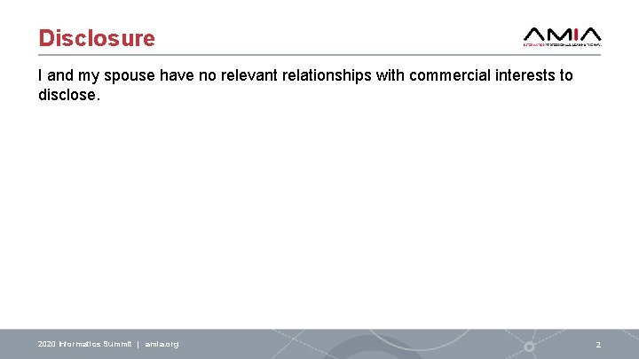 Disclosure I and my spouse have no relevant relationships with commercial interests to disclose.